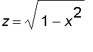 z = sqrt(1-x^2)